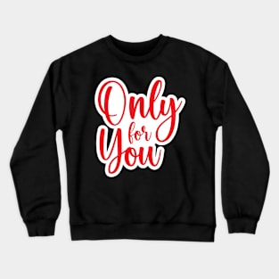 Valentine's Day Stickers - Only for You Crewneck Sweatshirt